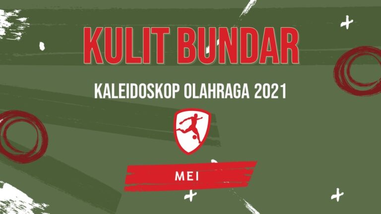 Kaleidoskop Olahraga Tahun 2021: MEI