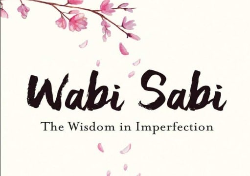 Wabi-Sabi: Menemukan Kesejahteraan Dalam Ketidaksempurnaan